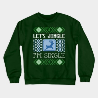 Let's Jingle I'm Single Crewneck Sweatshirt